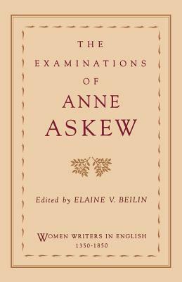 The Examinations of Anne Askew by Anne Askew