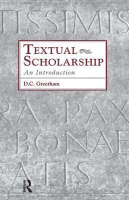 Textual Scholarship: An Introduction by David C. Greetham