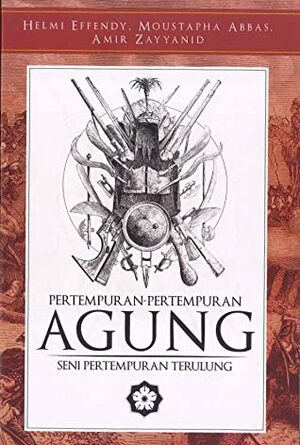 Pertempuran-pertempuran Agung: Seni Pertempuran Terulung by Moustapha Abbas, Amir Zayyanid, Helmi Effendy