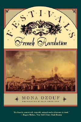 Festivals and the French Revolution by Mona Ozouf