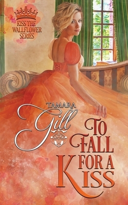 To Fall For a Kiss by Tamara Gill