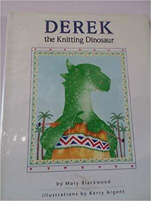 Derek, the Knitting Dinosaur by Mary Blackwood