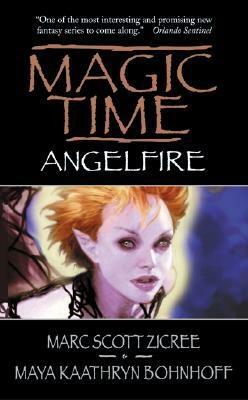 Magic Time: Angelfire by Maya Kaathryn Bohnhoff, Marc Scott Zicree