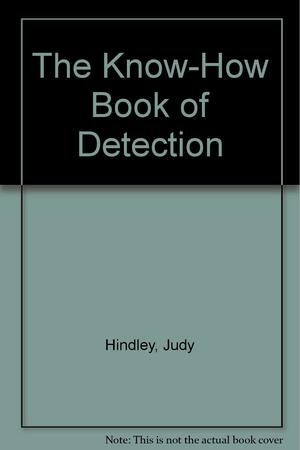 The Knowhow Book of Detection by Judy Hindley