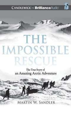 The Impossible Rescue by Martin W. Sandler