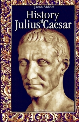 History of Julius Caesar illustrated by Jacob Abbott