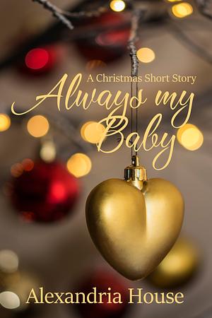 Always My Baby by Alexandria House