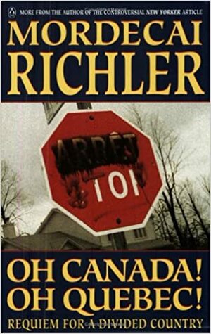 Oh Canada! Oh Quebec! by Mordecai Richler