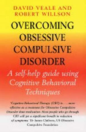 Overcoming Obsessive Compulsive Disorder by Rob Willson, David Veale