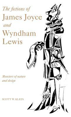 The Fictions of James Joyce and Wyndham Lewis by Walter Scott, Scott W. Klein