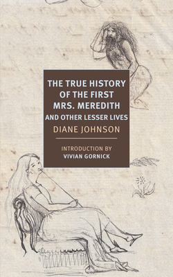 The True History of the First Mrs. Meredith and Other Lesser Lives by Diane Johnson