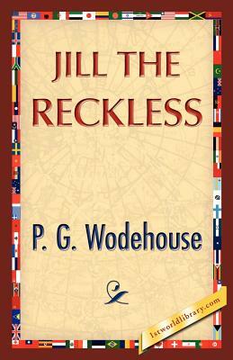 Jill the Reckless by P.G. Wodehouse, P.G. Wodehouse