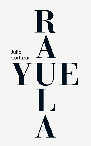 Julio Cortázar: Rayuela by Robert Brody