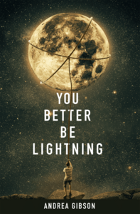 You Better Be Lightning by Andrea Gibson