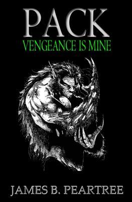 Pack - Vengeance is Mine by James B. Peartree