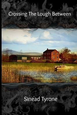 Crossing The Lough Between by Sinead Tyrone