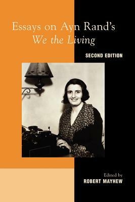 Essays on Ayn Rand's "we the Living" by Robert Mayhew