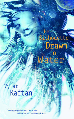 Her Silhouette, Drawn in Water by Vylar Kaftan