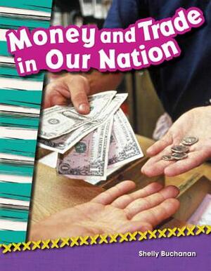 Money and Trade in Our Nation (Library Bound) by Shelly Buchanan