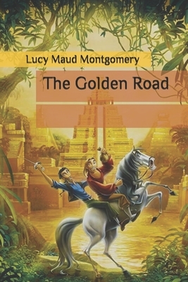 The Golden Road by L.M. Montgomery