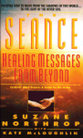 Seance: Healing Messages from Beyond by Susan Northrop, Suzane Northrop