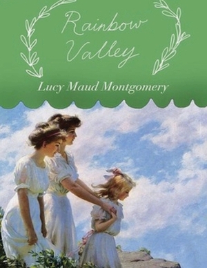 Rainbow Valley (Annotated) by L.M. Montgomery