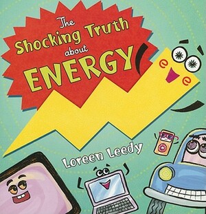 The Shocking Truth about Energy by Loreen Leedy