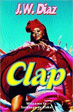 Clap by John Fullerton, J.W. Diaz