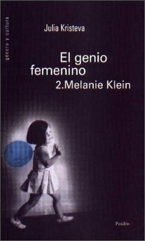 El Genio Femenino 2: Melanie Klein by Julia Kristeva