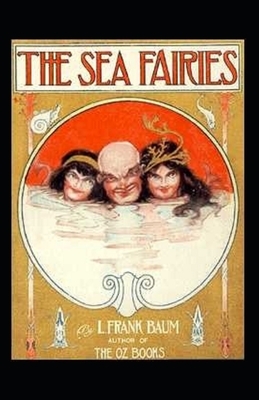 The Sea Fairies Annotated by L. Frank Baum