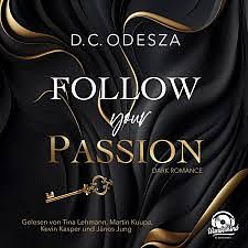 FOLLOW your PASSION: Dark Romance by D.C. Odesza