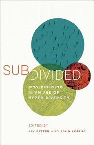 Subdivided: City-Building in an Age of Hyper-Diversity by John Lorinc