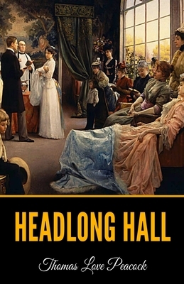 Headlong Hall by Thomas Love Peacock