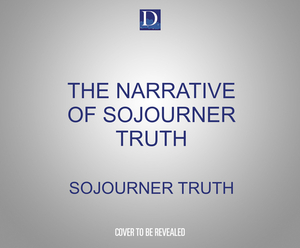 The Narrative of Sojourner Truth by Sojourner Truth