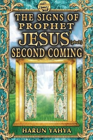 Signs of Jesus'(pbuh) Second Coming by Harun Yahya