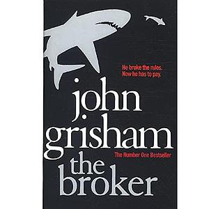 The Broker by John Grisham by John Grisham, John Grisham