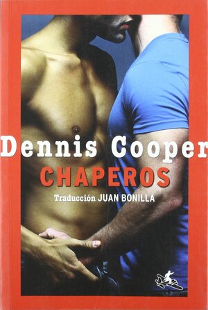 Chaperos by Dennis Cooper