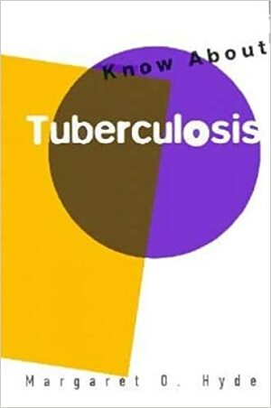 Know about Tuberculosis by Margaret O. Hyde