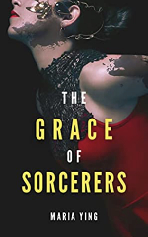 The Grace of Sorcerers by Maria Ying
