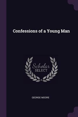 Confessions of a Young Man by George Moore