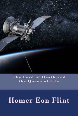 The Lord of Death and the Queen of Life by Homer Eon Flint