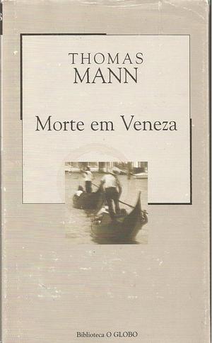 Morte em Veneza by Thomas Mann