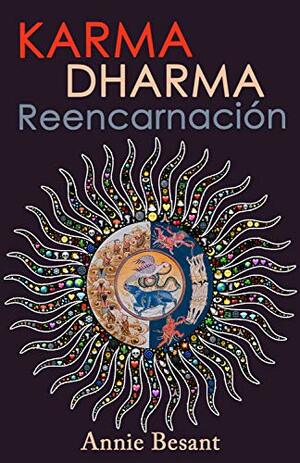 KARMA DHARMA REENCARNACION by Annie Besant