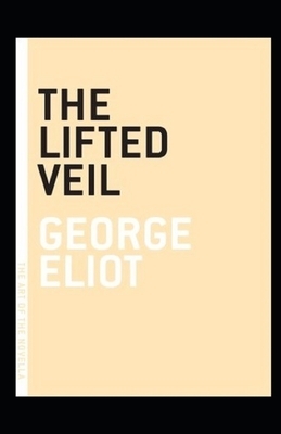 The Lifted Veil Illustrated by George Eliot