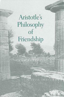 Aristotle's Philosophy of Friendship by Suzanne Stern-Gillet