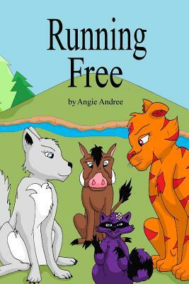 Running Free by Angie Andree, Mary Andree, Laura Berg