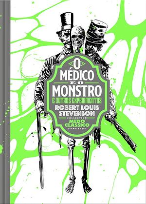 O Médico e O Monstro & Outros Experimentos by Robert Louis Stevenson