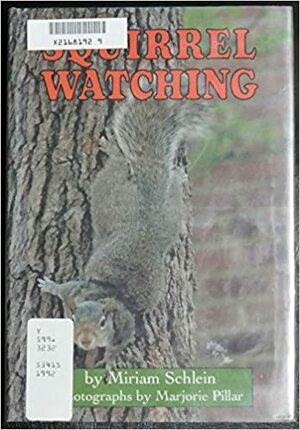 Squirrel Watching by Miriam Schlein