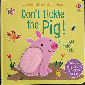 Don't Tickle the Pig! by Sam Taplin