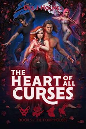 The Heart Of All Curses by Dee J. Holmes